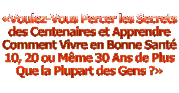 Comment vivre centenaire et en bonne santé