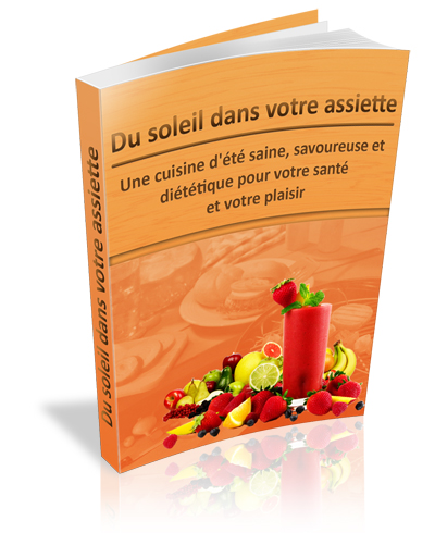 Du soleil dans votre assiette Une cuisine d'été saine, savoureuse et diététique pour votre santé et votre plaisir - ebook