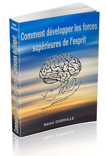 Comment développer les forces supérieures de l'esprit - ebook