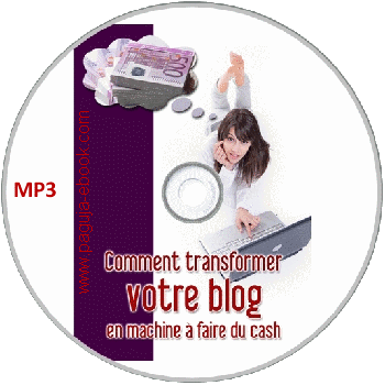 MP3 Comment transformer votre blog en machine à faire du cash