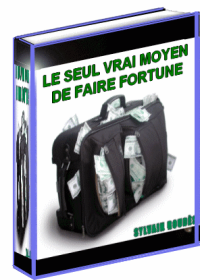 Le seul vrai moyen de faire fortune
