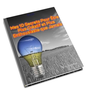 Mes 10 secrets pour être plus enthousiaste et créatif que jamais - ebook