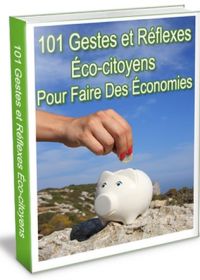 101 gestes et réflexes eco-citoyens pour faire des économies - ebook