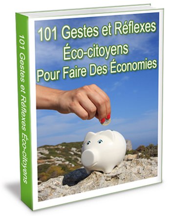 101 gestes et réflexes eco-citoyens pour faire des économies - ebook