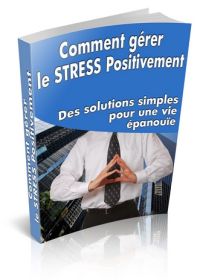 Comment gérer le stress positivement