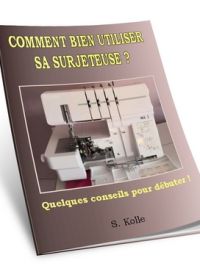 Comment bien utiliser sa surjeteuse ?