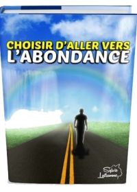 Choisir d'aller vers l'abondance - ebook