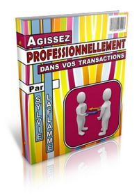 Agissez professionnellement dans vos transactions - ebook gratuit