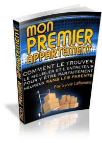 Mon premier appartement, comment le trouver, le meubler, l’entretenir pour y être parfaitement heureux SANS LES PARENTS - ebook