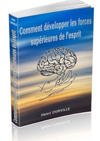 Comment développer les forces supérieures de l'esprit - ebook