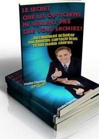 Le secret que les opticiens ne veulent pas que vous sachiez - ebook