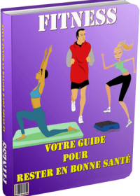 Fitness – Votre Guide Pour Rester en Bonne Santé