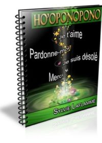 Ho’Oponopono – Je t’aime, pardonne-moi, je suis désolé, merci