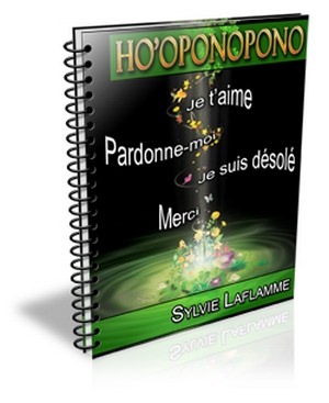 Ho’Oponopono – Je t’aime, pardonne-moi, je suis désolé, merci