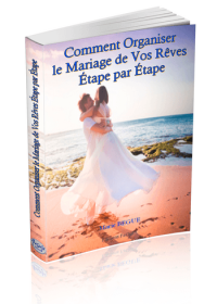 Comment organiser le mariage de vos rêves étape par étape