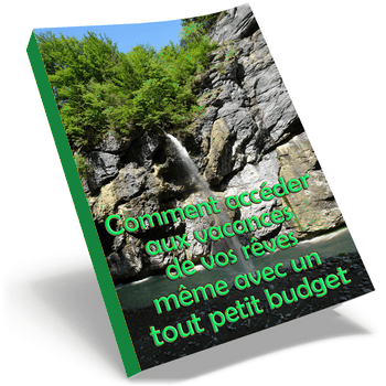 Comment accéder aux vacances de vos rêves même avec un tout petit budget - ebook gratuit