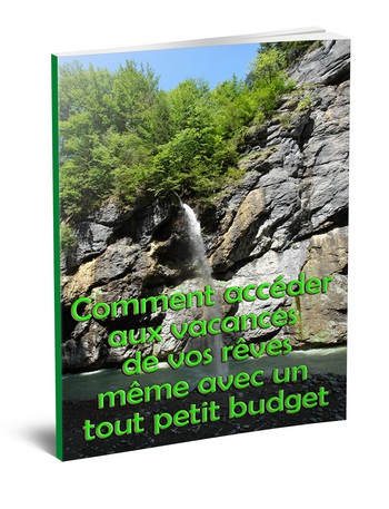 Comment accéder aux vacances de vos rêves - ebook pdf
