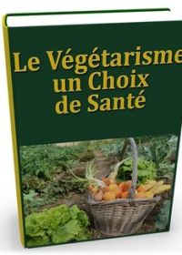 Le Végétarisme, un choix de Santé