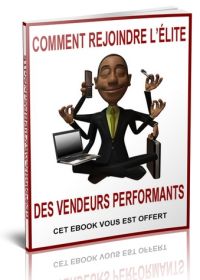 Comment rejoindre l’élite des vendeurs performants - ebook pdf