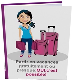 Partir en vacances gratuitement ou presque , oui c'est possible - ebook